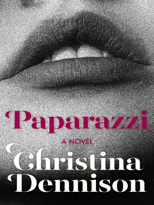 Title details for Paparazzi by Christina Dennison - Available